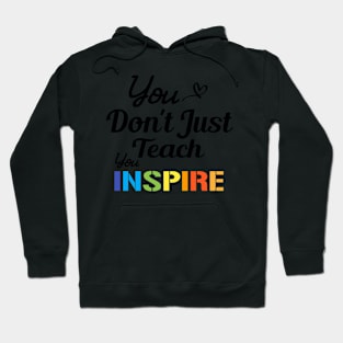 You don't just teach you inspire Hoodie